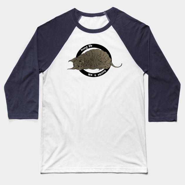 Live Life Like A Squonk Baseball T-Shirt by ekraus333